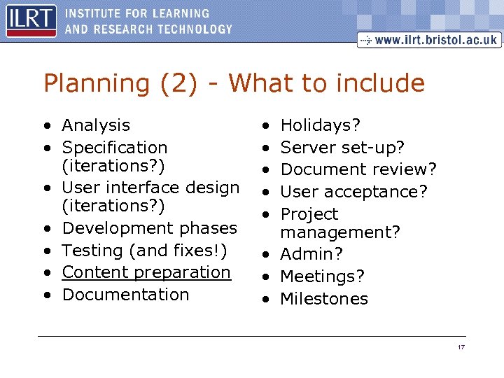 Planning (2) - What to include • Analysis • Specification (iterations? ) • User