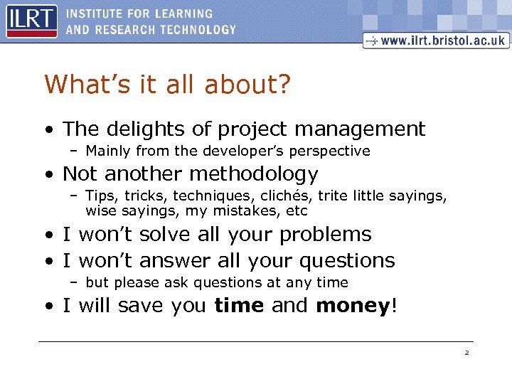 What’s it all about? • The delights of project management – Mainly from the