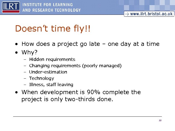 Doesn’t time fly!! • How does a project go late – one day at