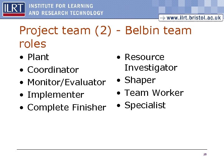 Project team (2) - Belbin team roles • • • Plant Coordinator Monitor/Evaluator Implementer