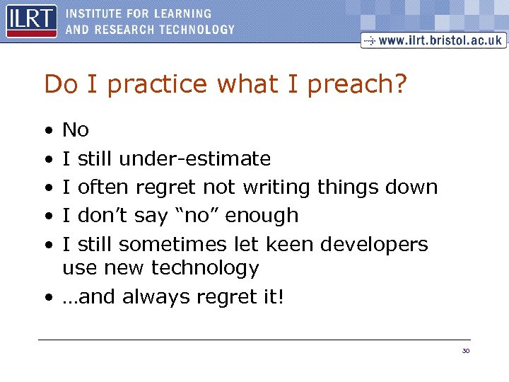 Do I practice what I preach? • • • No I still under-estimate I