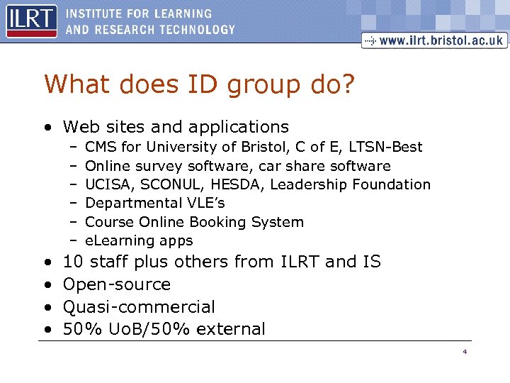 What does ID group do? • Web sites and applications – – – •