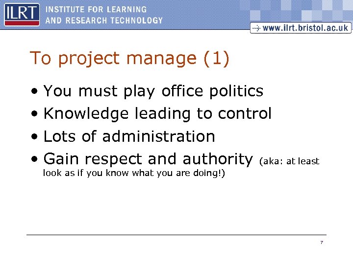 To project manage (1) • You must play office politics • Knowledge leading to