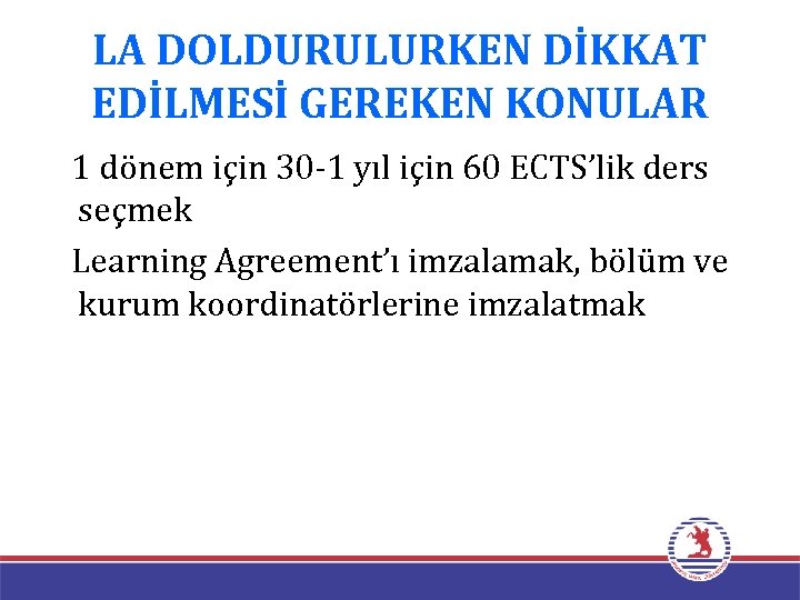LA DOLDURULURKEN DİKKAT EDİLMESİ GEREKEN KONULAR 1 dönem için 30 -1 yıl için 60