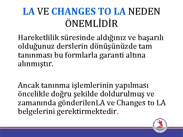 LA VE CHANGES TO LA NEDEN ÖNEMLİDİR Hareketlilik süresinde aldığınız ve başarılı olduğunuz derslerin