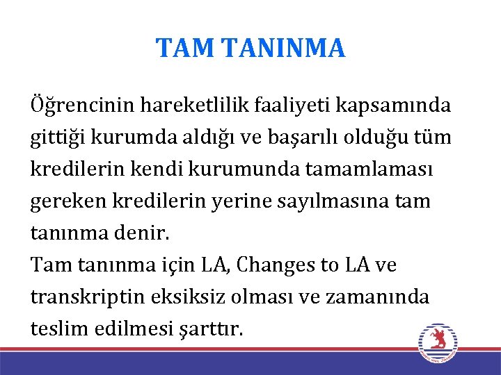 TAM TANINMA Öğrencinin hareketlilik faaliyeti kapsamında gittiği kurumda aldığı ve başarılı olduğu tüm kredilerin