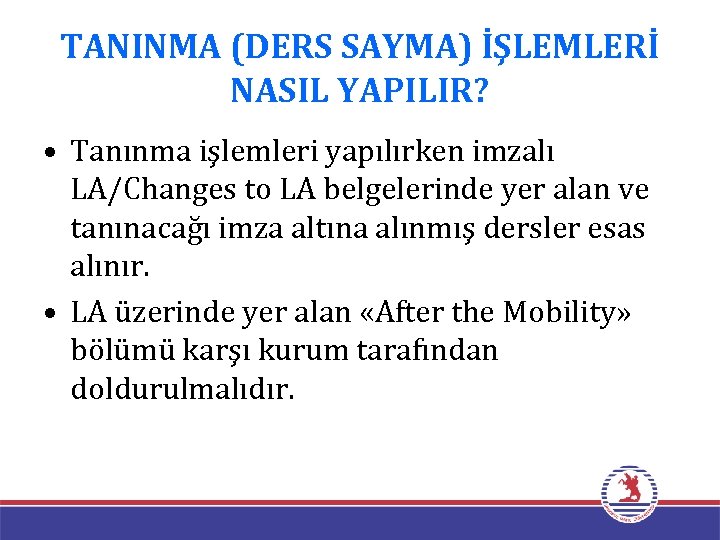 TANINMA (DERS SAYMA) İŞLEMLERİ NASIL YAPILIR? • Tanınma işlemleri yapılırken imzalı LA/Changes to LA