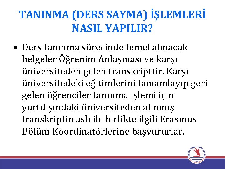 TANINMA (DERS SAYMA) İŞLEMLERİ NASIL YAPILIR? • Ders tanınma sürecinde temel alınacak belgeler Öğrenim
