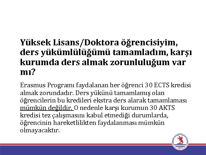 Yüksek Lisans/Doktora öğrencisiyim, ders yükümlülüğümü tamamladım, karşı kurumda ders almak zorunluluğum var mı? Erasmus