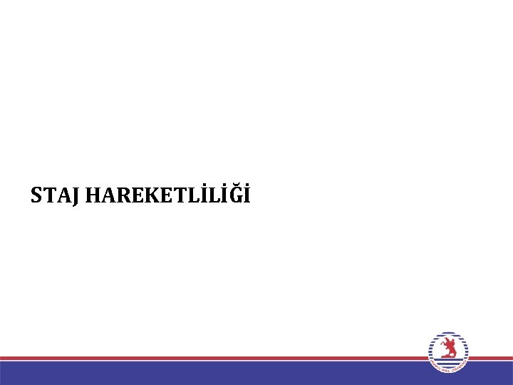 STAJ HAREKETLİLİĞİ 