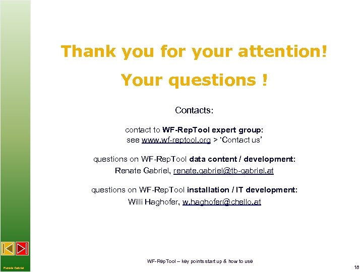 Thank you for your attention! Your questions ! Contacts: contact to WF-Rep. Tool expert