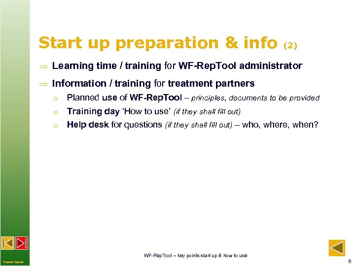 Start up preparation & info (2) Learning time / training for WF-Rep. Tool administrator