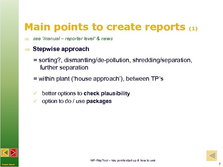 Main points to create reports (1) see ‘manual – reporter level’ & news Stepwise