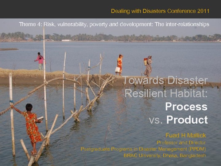 Dealing with Disasters Conference 2011 Theme 4: Risk, vulnerability, poverty and development: The inter-relationships