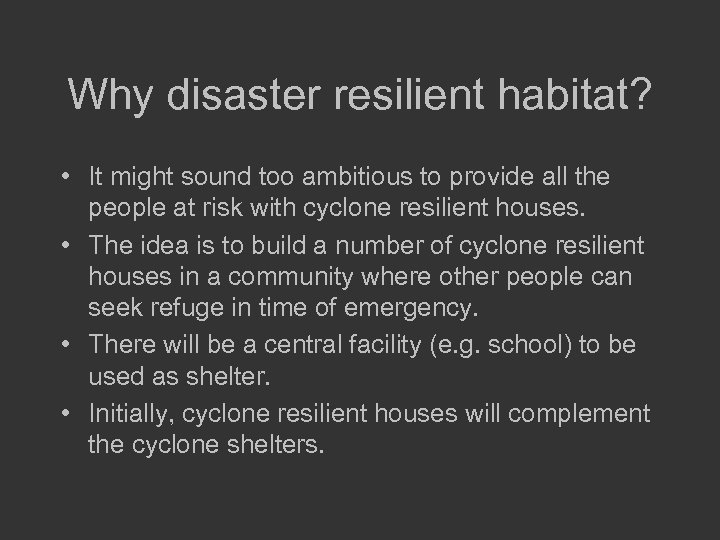 Why disaster resilient habitat? • It might sound too ambitious to provide all the