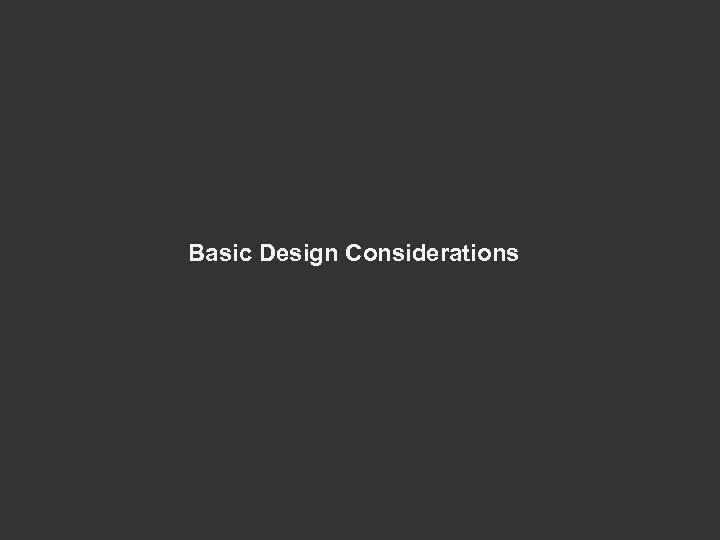 Basic Design Considerations 