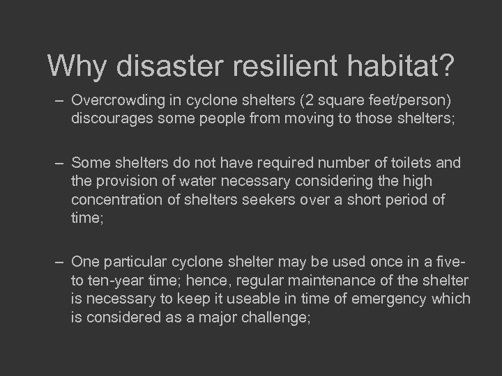 Why disaster resilient habitat? – Overcrowding in cyclone shelters (2 square feet/person) discourages some