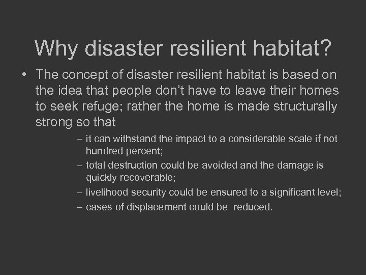 Why disaster resilient habitat? • The concept of disaster resilient habitat is based on