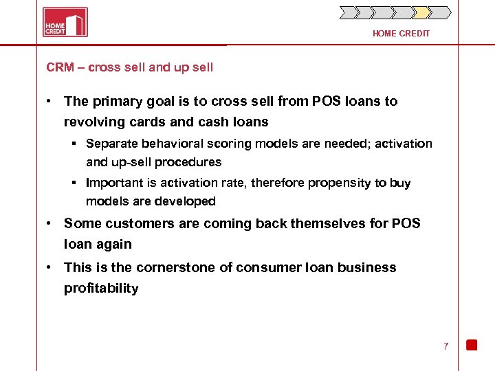 HOME CREDIT CRM – cross sell and up sell • The primary goal is