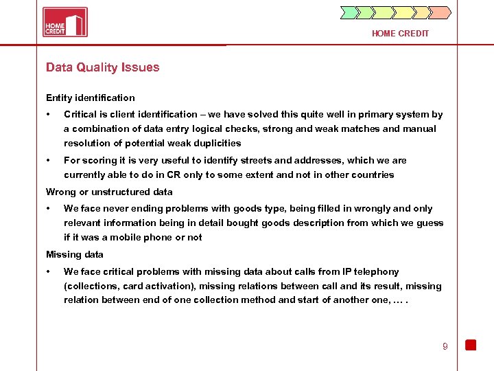 HOME CREDIT Data Quality Issues Entity identification • Critical is client identification – we