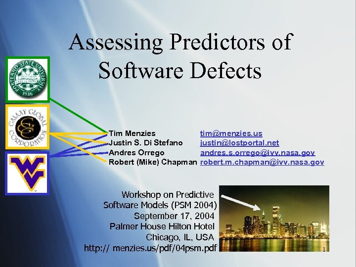 Assessing Predictors of Software Defects Tim Menzies Justin S. Di Stefano Andres Orrego Robert