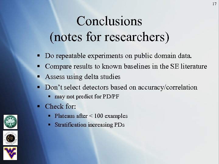 17 Conclusions (notes for researchers) § § Do repeatable experiments on public domain data.