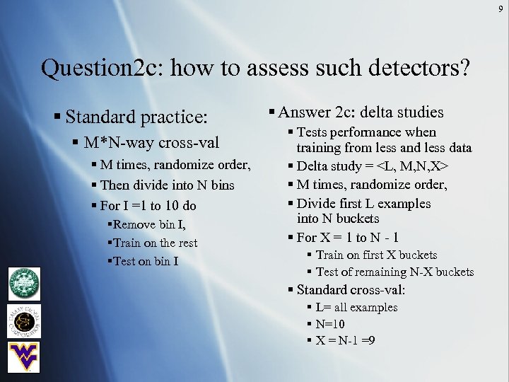 9 Question 2 c: how to assess such detectors? § Standard practice: § M*N-way
