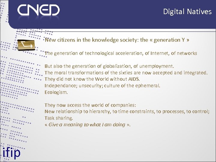Digital Natives New citizens in the knowledge society: the « generation Y » The