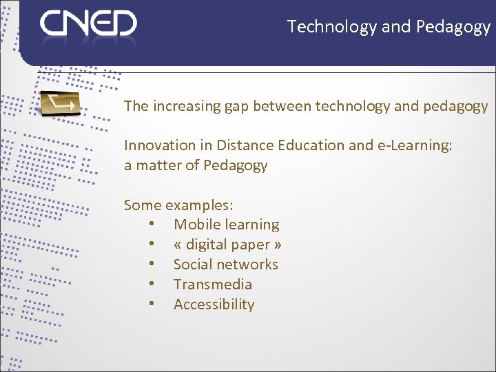 Technology and Pedagogy The increasing gap between technology and pedagogy Innovation in Distance Education