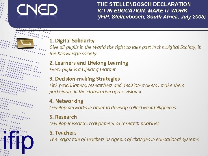 THE STELLENBOSCH DECLARATION ICT IN EDUCATION: MAKE IT WORK (IFIP, Stellenbosch, South Africa, July