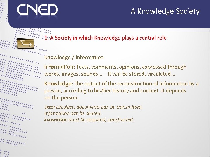 A Knowledge Society 1. A Society in which Knowledge plays a central role Knowledge