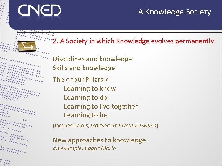 A Knowledge Society 2. A Society in which Knowledge evolves permanently Disciplines and knowledge