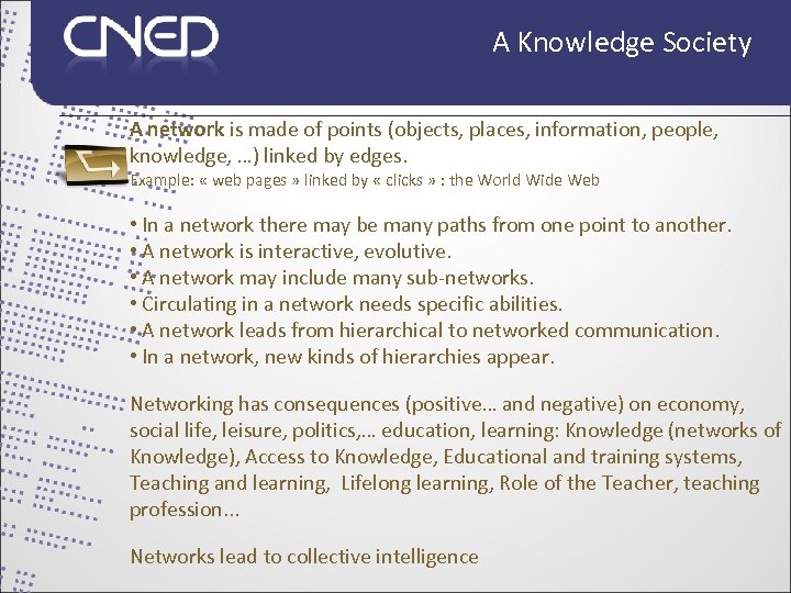 A Knowledge Society A network is made of points (objects, places, information, people, knowledge,