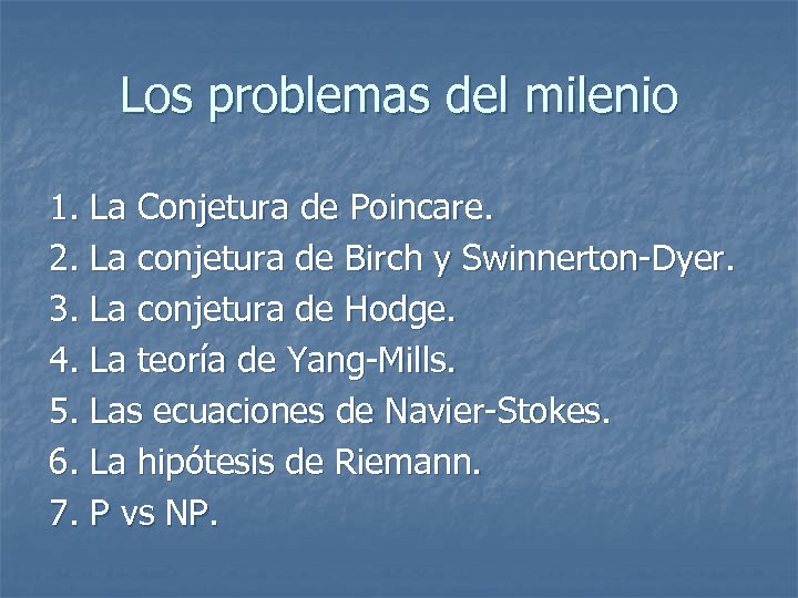 Los problemas del milenio 1. La Conjetura de Poincare. 2. La conjetura de Birch