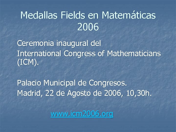 Medallas Fields en Matemáticas 2006 Ceremonia inaugural del International Congress of Mathematicians (ICM). Palacio
