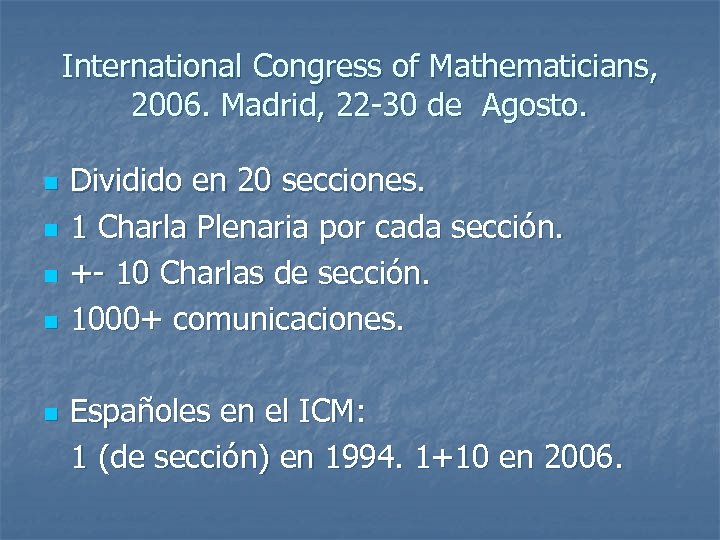 International Congress of Mathematicians, 2006. Madrid, 22 -30 de Agosto. n n n Dividido
