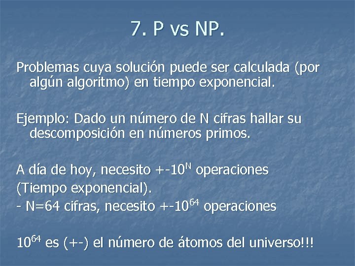7. P vs NP. Problemas cuya solución puede ser calculada (por algún algoritmo) en