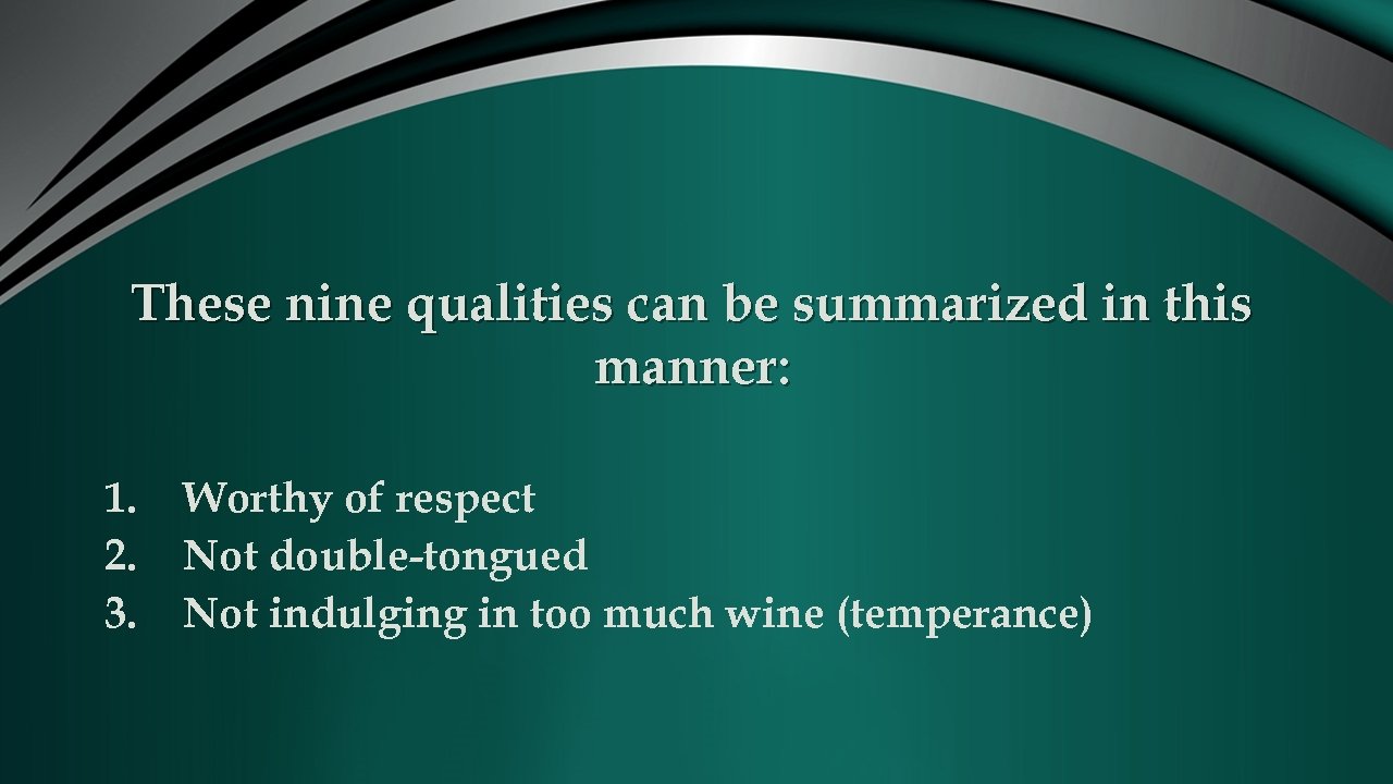 These nine qualities can be summarized in this manner: 1. 2. 3. Worthy of