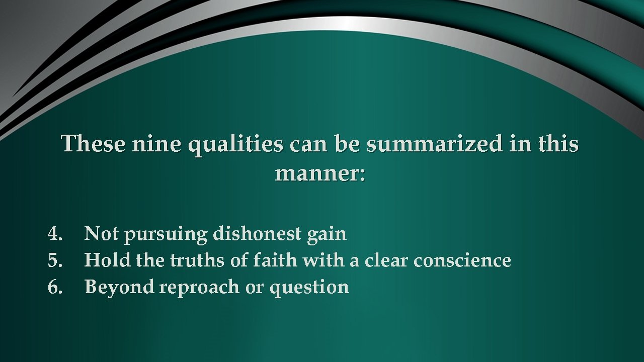 These nine qualities can be summarized in this manner: 4. 5. 6. Not pursuing