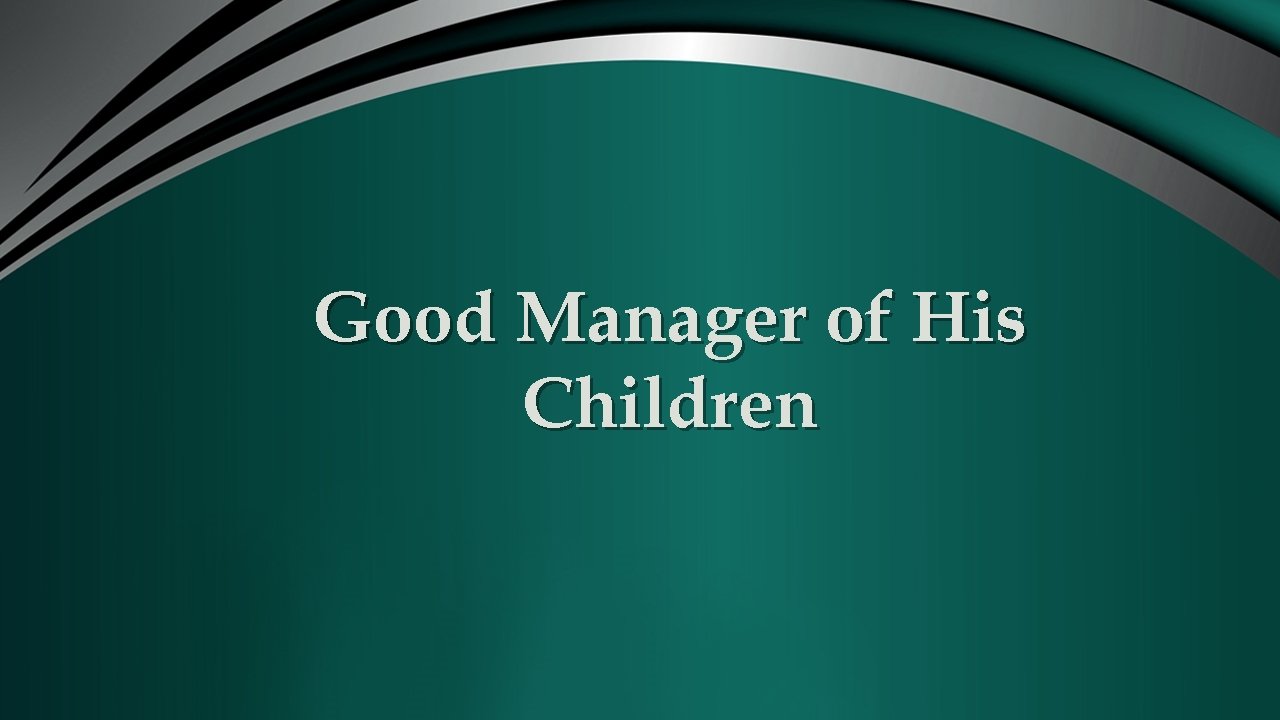 Good Manager of His Children 