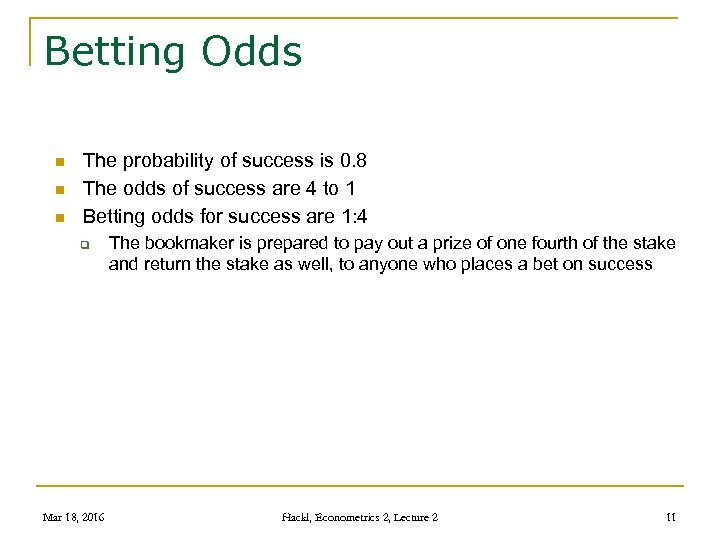 Betting Odds n n n The probability of success is 0. 8 The odds