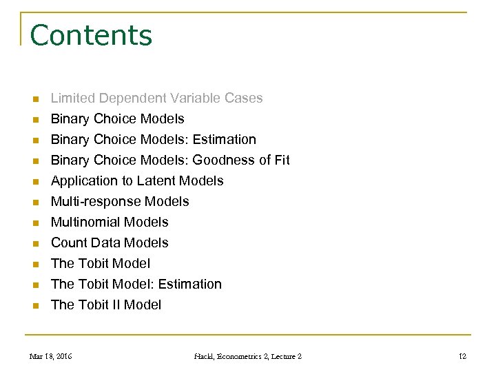 Contents n n n Limited Dependent Variable Cases Binary Choice Models: Estimation Binary Choice