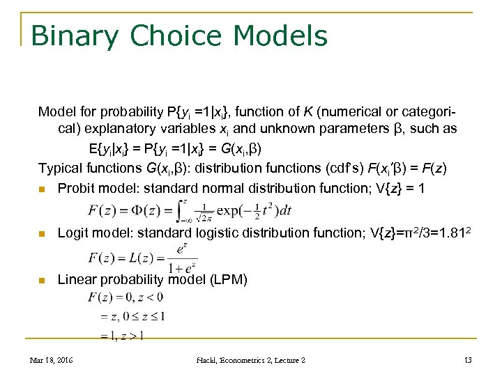 Binary Choice Models Model for probability P{yi =1|xi}, function of K (numerical or categorical)