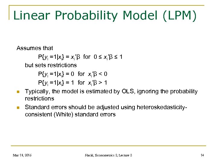 Linear Probability Model (LPM) Assumes that P{yi =1|xi} = xi’β for 0 ≤ xi’β