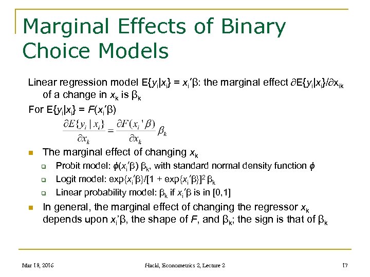 Marginal Effects of Binary Choice Models Linear regression model E{yi|xi} = xi’β: the marginal
