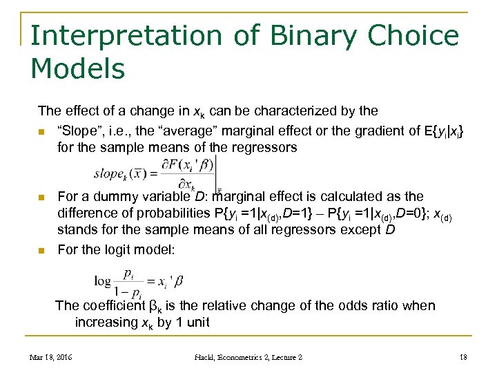 Interpretation of Binary Choice Models The effect of a change in xk can be