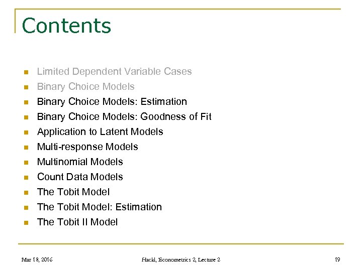 Contents n n n Limited Dependent Variable Cases Binary Choice Models: Estimation Binary Choice