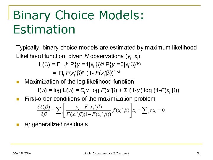 Binary Choice Models: Estimation Typically, binary choice models are estimated by maximum likelihood Likelihood