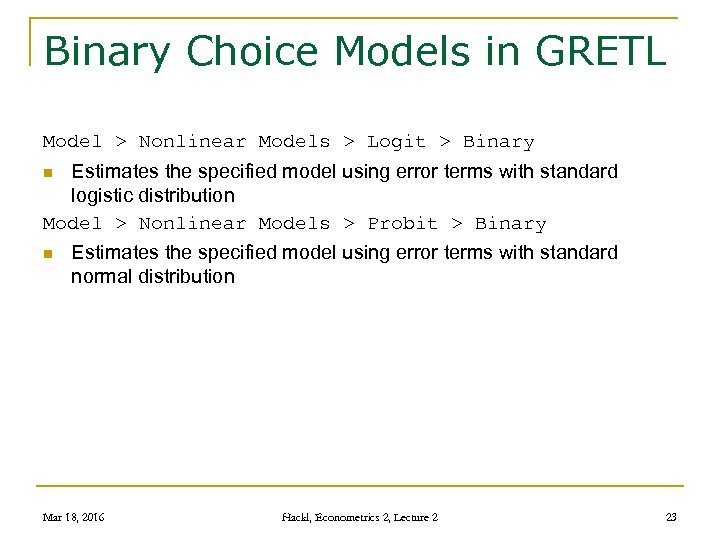 Binary Choice Models in GRETL Model > Nonlinear Models > Logit > Binary Estimates