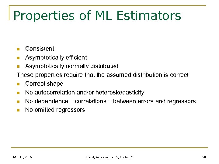 Properties of ML Estimators Consistent n Asymptotically efficient n Asymptotically normally distributed These properties